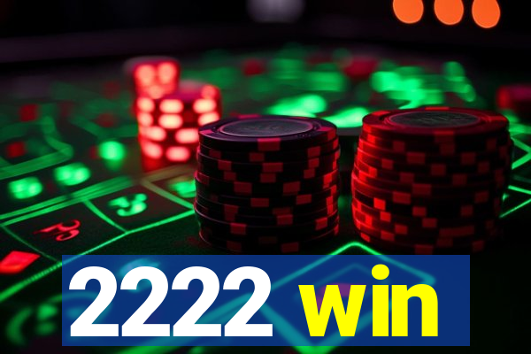 2222 win